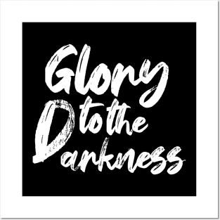 Glory to the darkness Posters and Art